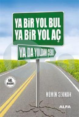 Ya Bir Yol Bul Ya Bir Yol Aç Ya da Yoldan Çekil