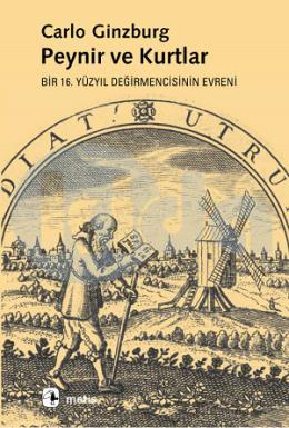 Peynir Ve Kurtlar : Bir 16. Yüzyıl Değirmencisinin