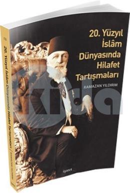 20. Yüzyıl İslam Dünyasında Hilafet Tartışmaları