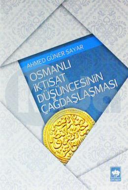 Osmanlı İktisat Düşüncesinin Çağdaşlaşması