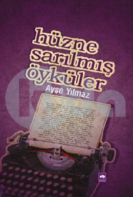 Hüzne Sarılmış Öyküler