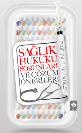 Sağlık Hukuku Sorunları ve Çözüm Önerileri