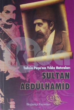 Tahsin Paşa’nın Yıldız Hatıraları Sultan Abdülhamid