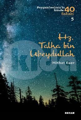 Hz. Talha bin Ubeydullah (Peygamberimizin İzinde 40 Sahabi/5)