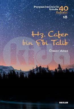 Hz. Cafer bin Ebi Talib (Peygamberimizin İzinde 40 Sahabi/18)