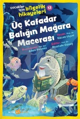 Çocuklar İçin Bilgelik Hikayeleri 12 - Üç Kafadar Balığın Mağara Macerası