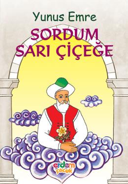 Yunus Emre - Sordum Sarı Çiçeğe