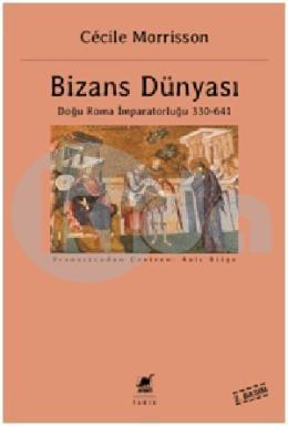 Bizans Dünyası Doğu Roma İmparatorluğu 330 641