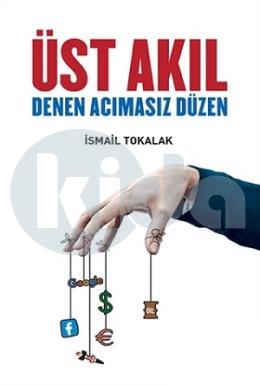 Üst Akıl Denen Acımasız Düzen