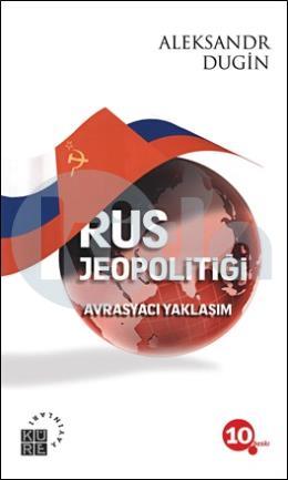 Rus Jeopolitiği -   Avrasyacı Yaklaşım