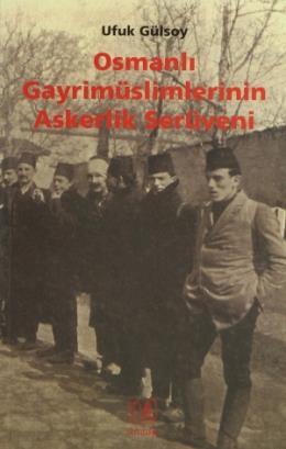 Osmanlı Gayri Müslimlerinin Askerlik Serüveni