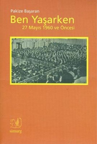 Ben Yaşarken 27 Mayıs 1960 ve Öncesi