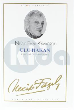 Ulu Hakan İkinci Abdülhamid Han Necip Fazıl Bütün Eserleri