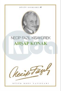 Ahşap Konak - Necip Fazıl Bütün Eserleri:65