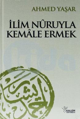 İlim Nuruyla Kemale Ermek (Ciltli)