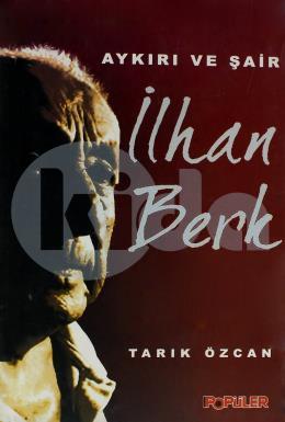 Aykırı ve Şair İlhan Berk