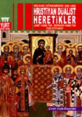 Bizans Döneminde (650-1405) Hristiyan Düalist Heretikler