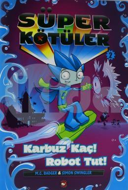 Süper Kötüler-2 Karbuz Kaç! Robot Tut!