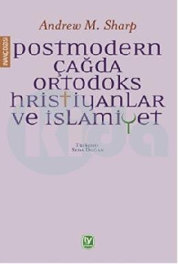Postmodern Çağda Ortodoks Hristiyanlar ve İslamiyet